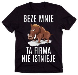 KOSZULKA DLA KIEROWNIKA NA PREZENT BEZE MNIE TA FIRMA NIE ISTNIEJE.jpg