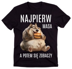 ŚMIESZNA MĘSKA KOSZULKA - NAJPIERW MASA W WILKIEM NA PREZENT.jpg