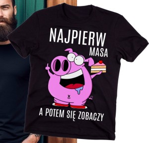 ŚMIESZNA MĘSKA KOSZULKA NAJPIERW MASA A POTEM SIĘ ZOBACZY B.jpg