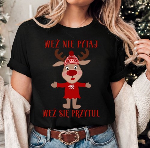 FAJNA DAMSKA KOSZULKA - WEŹ NIE PYTAJ WEŹ SIĘ PRZYTUL Z RENIFEROWĄ