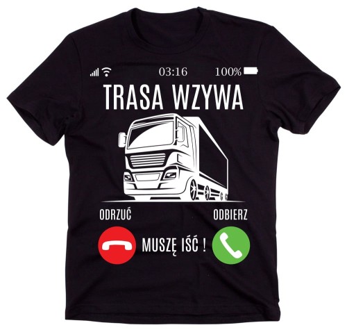 KOSZULKA DLA KIEROWCY TIRA - TRASA WZYWA MUSZĘ IŚĆ