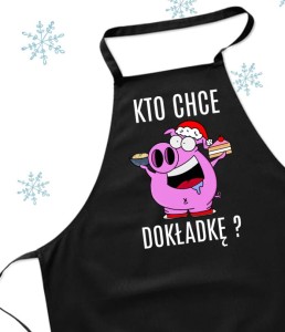 ŚMIESZNY FARTUCH NA ŚWIĘTA - KTO CHCE DOKŁADKĘ B.jpg