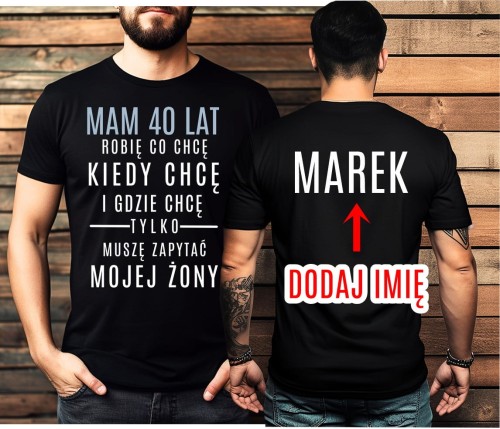 Męska ksozulka na 40 urodizny - mam 40 lat robię co chcę gdzie chcę.jpg