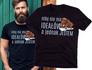 NIBY NIE MA IDEAŁÓW A JEDNAK JESTEM KOSZULKA MĘSKA B.jpg