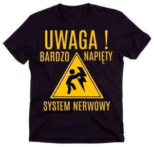 KOSZULKA MĘSKA UWAGA BARDZO NAPIĘTY SYSTEM NERWOWY V.jpg