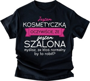 KOSZULKA DLA KOSMETYCZKI -  jestem kosmetyczką.jpg