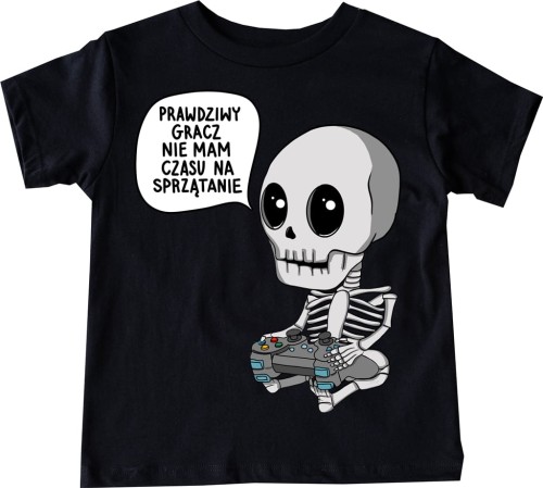 fajna koszulka dla syna gracza - PRAWDZIWY GRACZ NIE MA CZASU NA SPRZĄTANIE.jpg