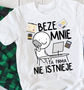 Męska koszulka beze mnie ta firma nie istnieje.jpg