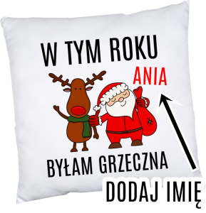 Poduszka z imieniem na klasowe mikołajki W TYM ROKU BYŁAM GRZECZNA