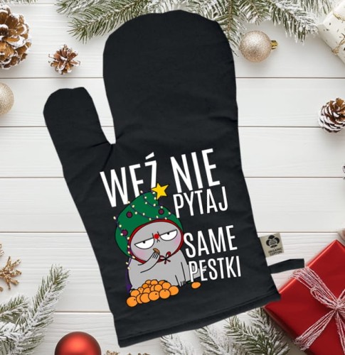Rękawica kuchenna świąteczna - WEŹ NIE PYTAJ SAME PESTKI