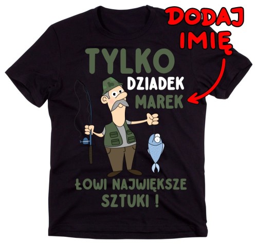 Koszulka dla Dziadka na Prezent - TYLKO DZIADEK ŁOWI NAJWIĘKSZE SZTUKI