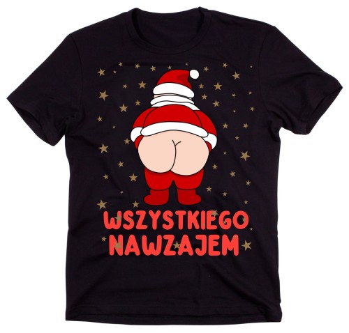 ŚMIESZNA ŚWIĄTECZNA KOSZULKA - WSZYSTKIEGO NAWZAJEM