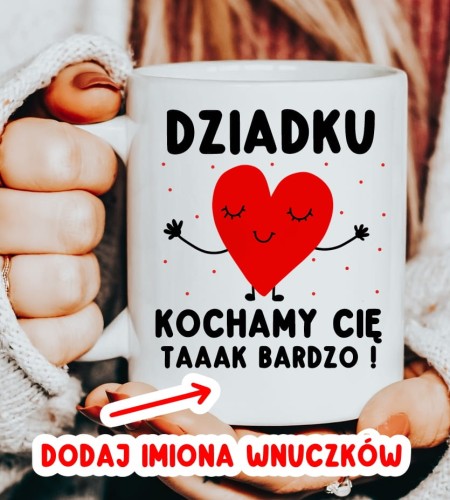 KUBEK DLA DZIADKA NA PREZENT - DZIADKU KOCHAMY CIĘ TAAAK BARDZO !.JPG