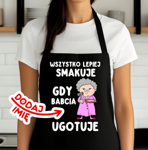 FARTUCH DLA BABCI - WSZYSTKO LEPIEJ SMAKUJE GDY BABCIA UGOTUJE.jpg