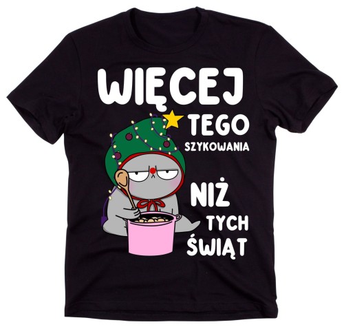 ŚMIESZNA KOSZULKA ŚWIATECZNA - WIĘCEJ TEGO SZYKOWANIA NIŻ TYCH ŚWIĄT