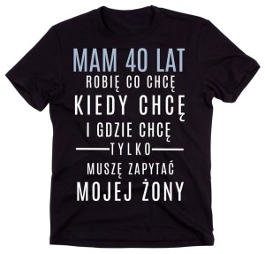 Koszulka na 40 urodziny MAM 40 LAT.jpg