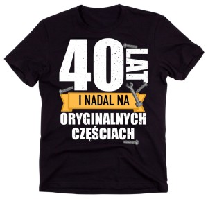 40 LAT I WCIĄŻ NA ORYGINALNYCH CZĘŚCIACH  - KOSZULKA MĘSKA NA 40 URODZINY - 2.jpg