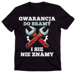 Koszulka GWARANCJA DO BRAMY I SIĘ NIE ZNAMY.jpg