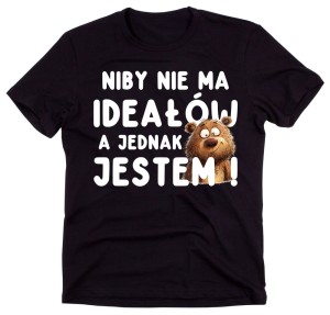 KOSZULKA NIBY NIE MA IDEAŁÓW A JEDNAK JESTEM.jpg