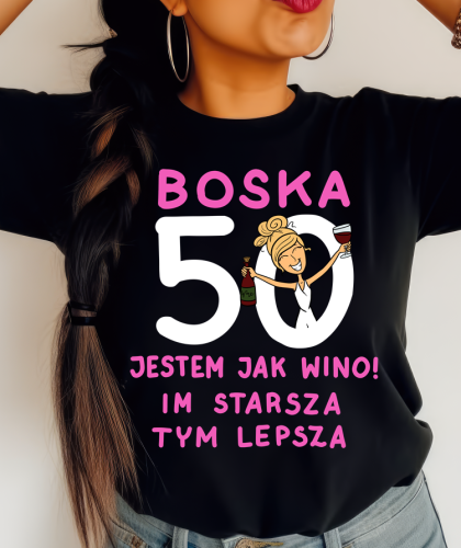 DAMSKA KOSZULKA NA 50 URODZINY boska 50 jestem jak wino m starsza tym lepsza BLNDYNKA.png