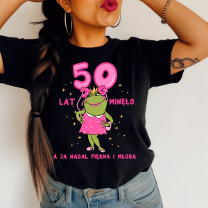 DAMSKA KOSZULKA NA 50 URODZINY - 50 lat minęło a ja nadal piękna i młoda.png