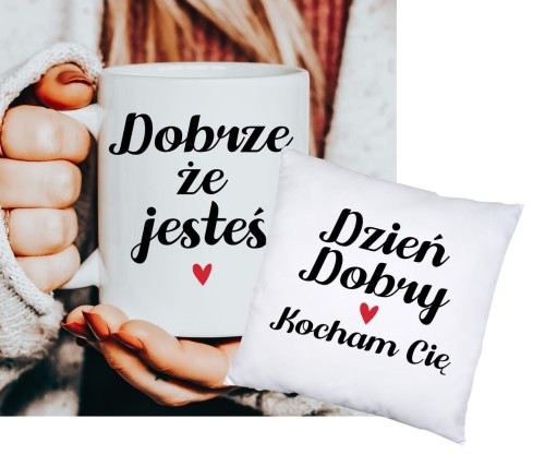 ZESTAW NA WALENTNYKI - PODUSZKA ORAZ KUBEK DOBRZE ŻE JESTEŚ.JPG