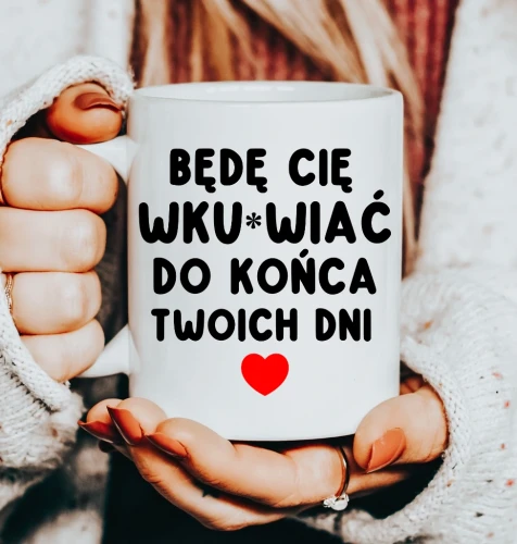 kubek na walentynki będę cię wkurwiać do końca twoich dni.webp