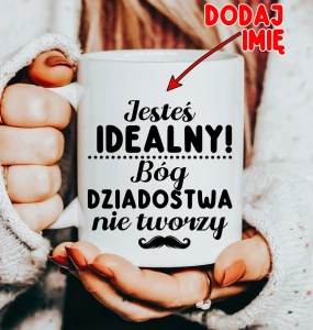 kubek jesteś idealny bóg dziadostwa nie tworzy z imieniem dowolnym.webp