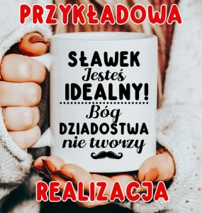 kubek jesteś idealny bóg dziadostwa nie tworzy z imieniem.webp