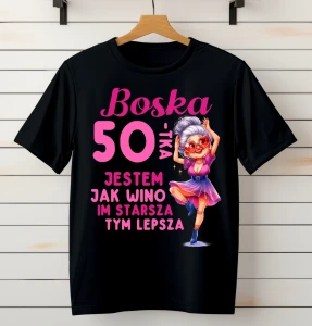 KOSZULKA NA 50 URODZINY, BOSKA 50 JESTEM JAK WINO.webp