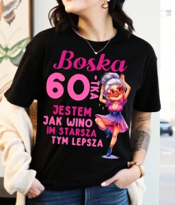 KOSZULKA NA 60 URODZINY, BOSKA 60 JESTEM JAK WINO.webp