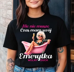 KOSZSULKA NA EMERYTURĘ NIC NIE MUSZĘ CZAS MAM SWÓJ EMERYTKA WOLNY DUCH.webp