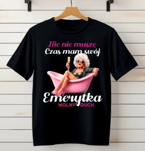 KOSZULKA DLA EMERYTKI NIC NIE MUSZĘ.webp