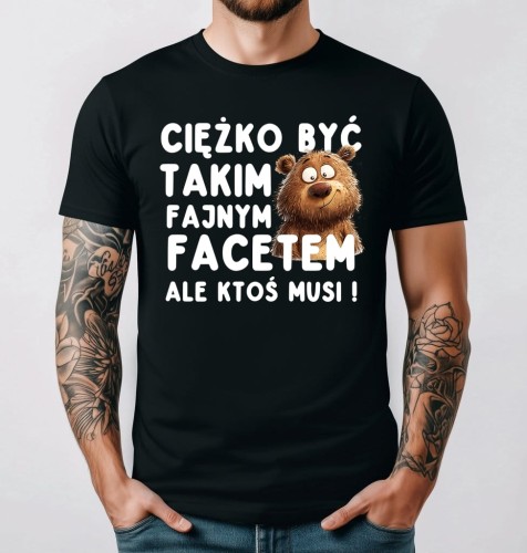 Koszulka męska dla chłopaka na prezent - ciężko być takim fajnym facetem