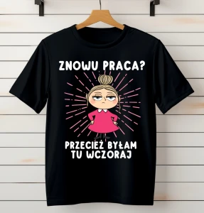koszsulka damska znowu praca przecież byłam tu wczoraj blondynka.webp
