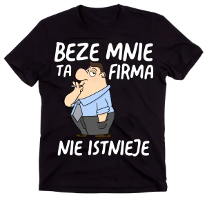 koszulka dla kolegi z pracy, beze mnie ta firma niestnieje dzień mężczyzny brunet.webp