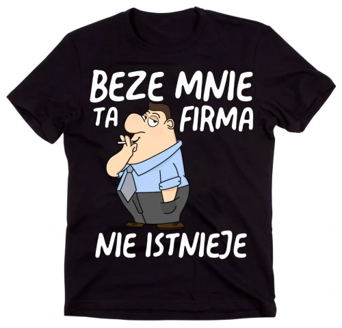 koszulka dla kolegi z pracy, beze mnie ta firma niestnieje dzień mężczyzny brunet.webp