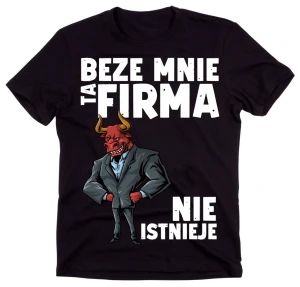 koszulka dla kolegi z pracy, beze mnie ta firma niestnieje dzień mężczyzny.webp