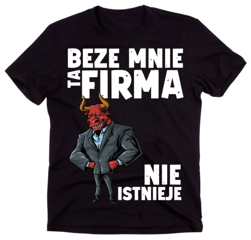 koszulka dla kolegi z pracy, beze mnie ta firma niestnieje dzień mężczyzny.webp