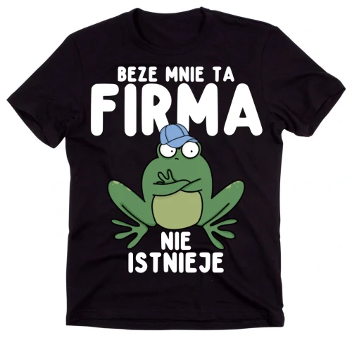 koszulka dla kolegi z pracy, beze mnie ta firma niestnieje.webp