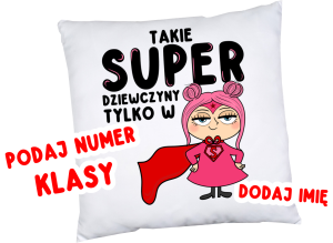 Poduszki z imieniem oraz numerem klasy dla koleżanek z klasy na dzień kobiet takie super dziewczyny 