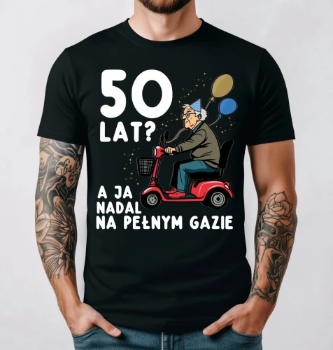 KOSZULKA NA 50 URODZINY A JA NADAL NA PEŁNYM GAZIE.webp