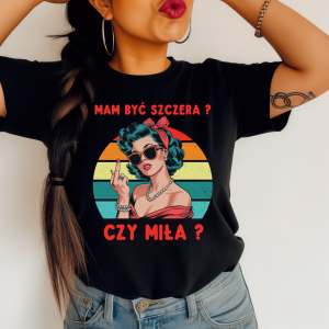 Damska koszulka NA PREZENT MAM BYĆ SZCZERA CZY MIŁA ? 