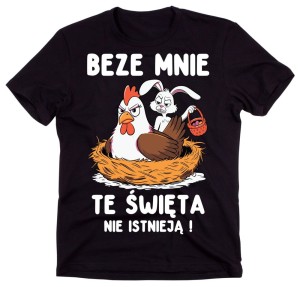 FAJNA KOSZULKA MĘSKA NA PREZENT - BEZE MNIE TE ŚWIĘTA NIE ISTNIEJĄ.jpg