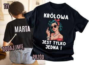 KOSZULKA NA PREZENT - KRÓLOWA JEST TYLKO JEDNA.jpg