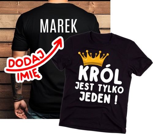 FAJNA MĘSKA KOSZULKA NA PREZENT - KRÓL JEST TYLKO JEDEN Z IMIENIEM