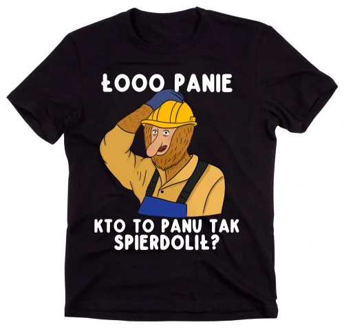 Fajna koszulka na prezent ''ŁOO PANIE KTO TO PANU TAK SPIERDOLIŁ''Z NOSACZEM