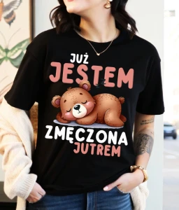 KOSZULKA JUŻ JESTEM ZMĘCZONA JUTREM CZA.webp
