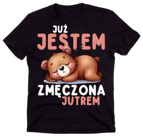 KOSZULKA JUŻ JESTEM ZMĘCZONA JUTREM CZ.webp