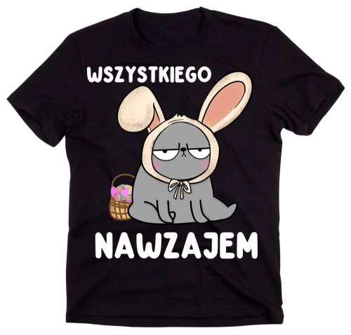 Śmieszna koszulka na Wielkanoc - WSZYSTKIEGO NAWZAJEM